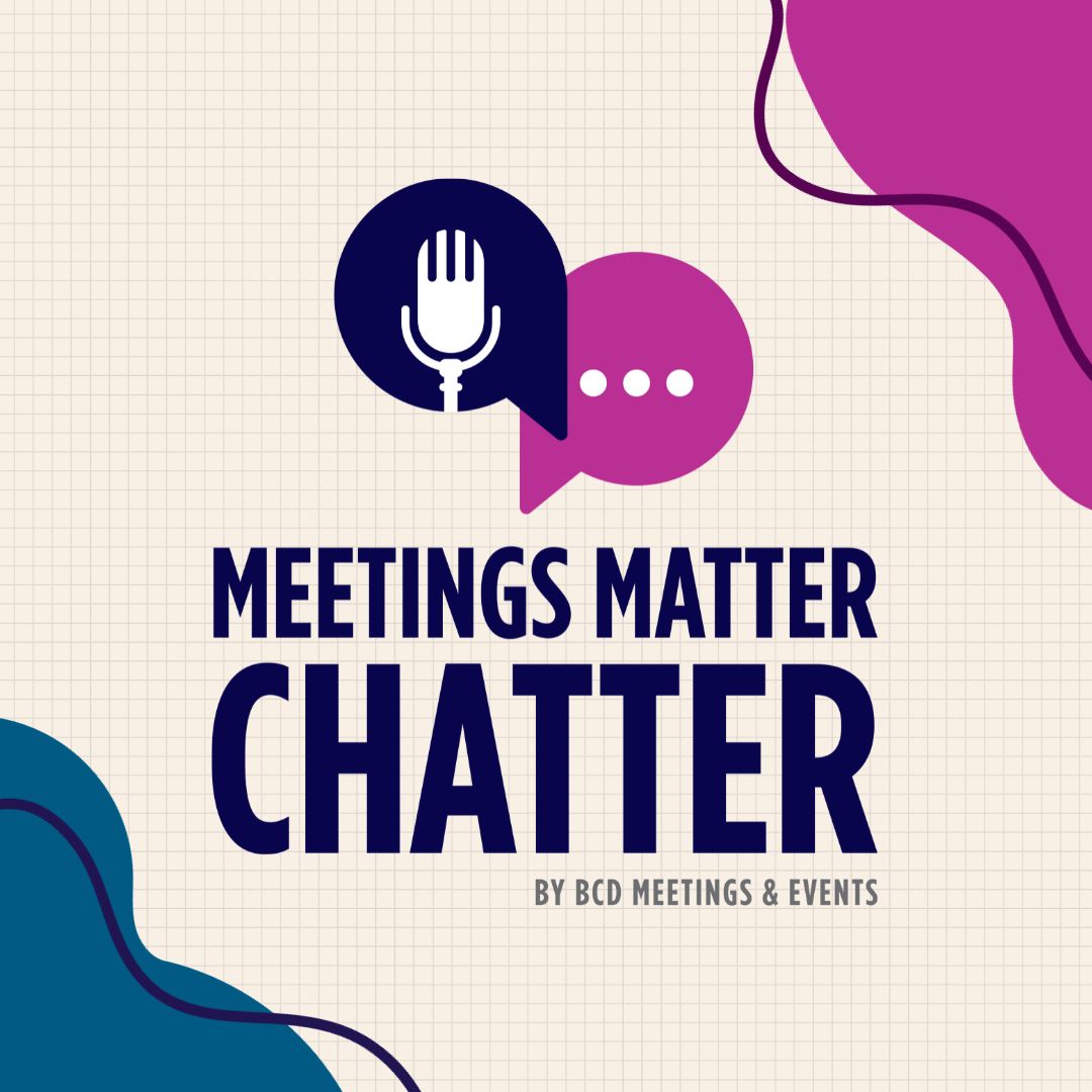 meetings-matter-chatter-podcast-bcd-meetings-events